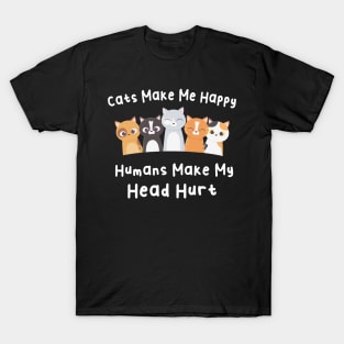 Cats Make Me Happy Humans Make My Head Hurt T-Shirt